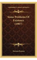 Some Problems of Existence (1907)