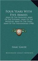 Four Years with Five Armies: Army of the Frontier, Army of the Potomac, Army of the Missouri, Army of the Ohio, Army of the Shenandoah (1908)