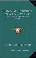 Random Thoughts of a Man at Fifty