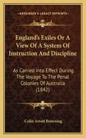England's Exiles Or A View Of A System Of Instruction And Discipline