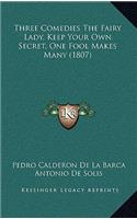 Three Comedies The Fairy Lady, Keep Your Own Secret, One Fool Makes Many (1807)