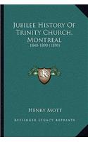 Jubilee History Of Trinity Church, Montreal