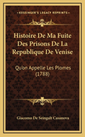 Histoire De Ma Fuite Des Prisons De La Republique De Venise