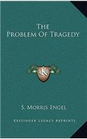 The Problem Of Tragedy