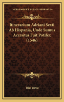 Itinerarium Adriani Sexti Ab Hispania, Unde Sumus Acersitus Fuit Potifex (1546)