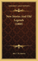 New Stories And Old Legends (1868)