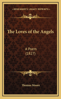 The Loves of the Angels: A Poem (1827)