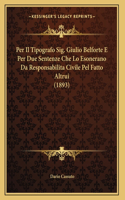 Per Il Tipografo Sig. Giulio Belforte E Per Due Sentenze Che Lo Esonerano Da Responsabilita Civile Pel Fatto Altrui (1893)