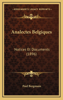 Analectes Belgiques: Notices Et Documents (1896)