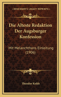 Die Alteste Redaktion Der Augsburger Konfession: Mit Melanchthons Einleitung (1906)