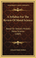 A Syllabus For The Review Of Moral Science