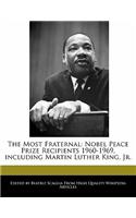 The Most Fraternal: Nobel Peace Prize Recipients 1960-1969, Including Martin Luther King, Jr.