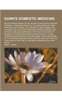 Gunn's Domestic Medicine; Or Poor Man's Friend, in the Hours of Affliction, Pain and Sickness