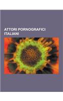 Attori Pornografici Italiani: Rossana Doll, Rocco Siffredi, Ilona Staller, Moana Pozzi, LILLI Carati, Luana Borgia, Karin Schubert, Selen, Marina Lo(Italian)