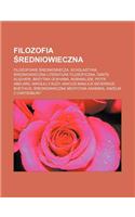 Filozofia Redniowieczna: Filozofowie Redniowiecza, Scholastyka, Redniowieczna Literatura Filozoficzna, Dante Alighieri, Brzytwa Ockhama, Nominalizm, Piotr Abelard, Miko Aj Z(Polish)