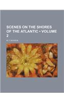 Scenes on the Shores of the Atlantic (Volume 2)