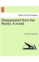 Disappeared from Her Home. a Novel.