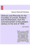 Obituary and Records for the Counties of Lincoln, Rutland, and Northampton, from the commencement of the present century to the end of 1859.