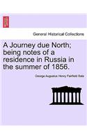 A Journey Due North; Being Notes of a Residence in Russia in the Summer of 1856.: (English)