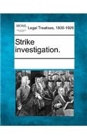 Strike Investigation.