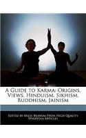 A Guide to Karma: Origins, Views, Hinduism, Sikhism, Buddhism, Jainism