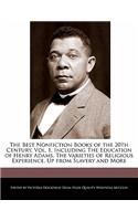 The Best Nonfiction Books of the 20th Century, Vol. 1, Including the Education of Henry Adams, the Varieties of Religious Experience, Up from Slavery and More