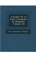 Annales de La Soci T G Ologique de Belgique, Volume 28