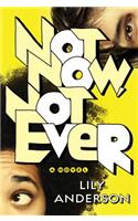 Not Now, Not Ever