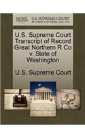 U.S. Supreme Court Transcript of Record Great Northern R Co V. State of Washington: (English)
