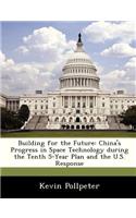 Building for the Future: China's Progress in Space Technology During the Tenth 5-Year Plan and the U.S. Response