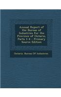 Annual Report of the Bureau of Industries for the Province of Ontario, Parts 1-4 - Primary Source Edition