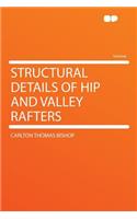 Structural Details of Hip and Valley Rafters