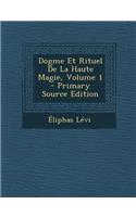 Dogme Et Rituel de la Haute Magie, Volume 1