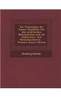 Die Technologie Des Eisens: Handbuch Fur Den Praktischen Maschinenbau Und Die Stahlwaren- Und Kleineisendustrie. - Primary Source Edition: Handbuch Fur Den Praktischen Maschinenbau Und Die Stahlwaren- Und Kleineisendustrie. - Primary Source Edition