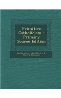 Primitive Catholicism