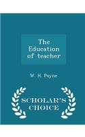 The Education of Teacher - Scholar's Choice Edition