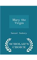 Mary the Virgin - Scholar's Choice Edition