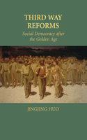 Third Way Reforms: Social Democracy After the Golden Age