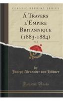 Á Travers l'Empire Britannique (1883-1884), Vol. 2 (Classic Reprint)