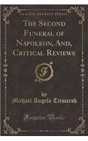 The Second Funeral of Napoleon, And, Critical Reviews (Classic Reprint)