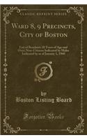 Ward 8, 9 Precincts, City of Boston: List of Residents 20 Years of Age and Over; Non-Citizens Indicated by Males Indicated by as of January 1, 1960 (Classic Reprint)