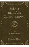 Scï¿½nes de la Vie Californienne (Classic Reprint)