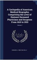 A Cyclopedia of American Medical Biography, Comprising the Lives of Eminent Deceased Physicians and Surgeons From 1610 to 1910; Volume 2
