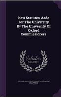 New Statutes Made for the University by the University of Oxford Commissioners