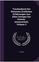 Taschenbuch Der Neuesten Ärztlichen Erfahrungen Aus Allen Zweigen Der Chemie-wissenschaft, Volume 3