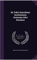 M. Fabii Quintiliani Institutionis Oratoriae Libri Decimus