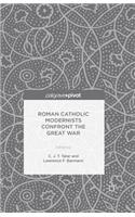 Roman Catholic Modernists Confront the Great War