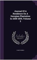 Journal Of A Residence On A Georgian Plantation In 1838-1839, Volume 2: (English)