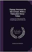 Zigzag Journeys in the Levant, With a Talmudist Story-Teller