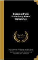Buildings Fund; Preliminary List of Contributors
